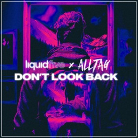 LIQUIDFIVE X ALLTAG - DON'T LOOK BACK